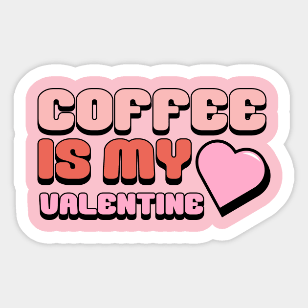 Coffee Is My Valentine Shirt, Valentine's Day Shirt, Cute Valentines Shirt, Coffee Shirt, Valentine's Day Outfit, Valentine's Day Gifts Sticker by Codyaldy